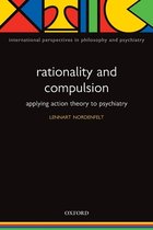 International Perspectives in Philosophy & Psychiatry- Rationality and Compulsion