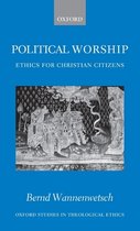 Oxford Studies in Theological Ethics- Political Worship