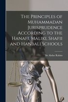 The Principles of Muhammadan Jurisprudence According to the Hanafi, Maliki, Shafii and Hanbali Schools