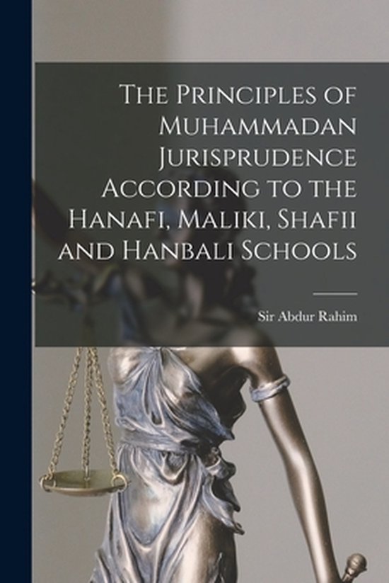 Titel: The Principles of Muhammadan Jurisprudence According to the Hanafi, Maliki, Shafii and Hanbali Schools