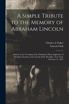 A Simple Tribute to the Memory of Abraham Lincoln