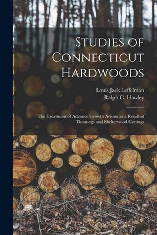Studies of Connecticut Hardwoods; the Treatment of Advance G ... - cover