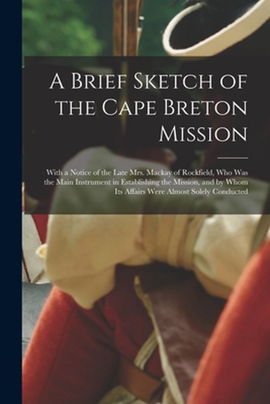 Foto: A brief sketch of the cape breton mission microform 