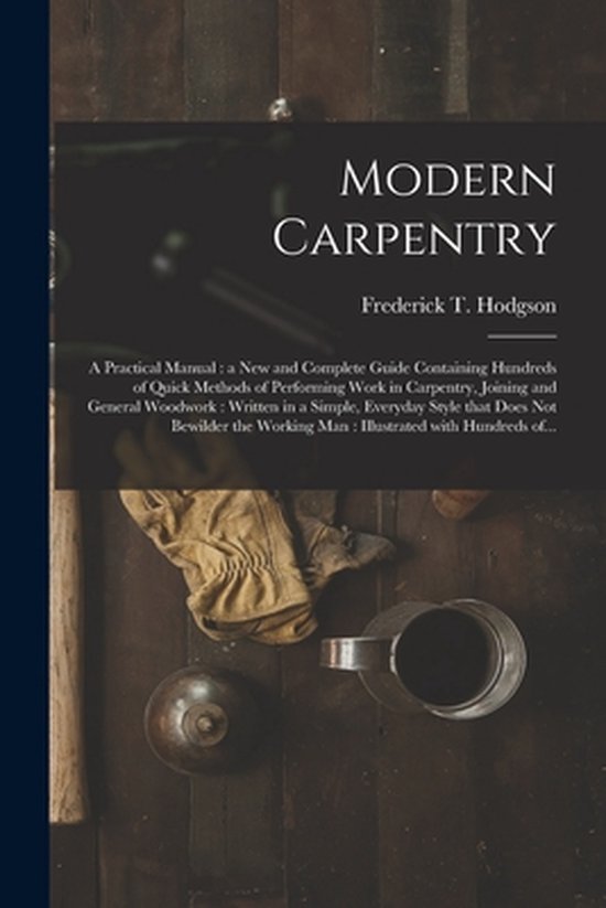 Modern Carpentry [microform] | 9781014711809 | Frederick T. (Frederick ...