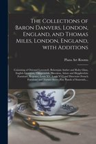 The Collections of Baron Danvers, London, England, and Thomas Miles, London, England, With Additions