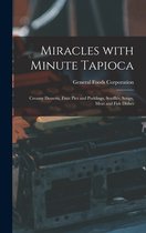 Miracles With Minute Tapioca
