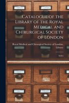 Catalogue of the Library of the Royal Medical and Chirurgical Society of London