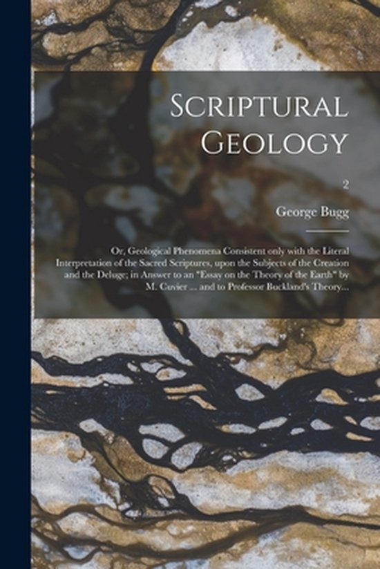 Scriptural Geology; or, Geological Phenomena Consistent Only ... - cover
