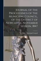 Journal of the Proceedings of the Municipal Council, of the District of Newcastle, November Session, 1847 [microform]
