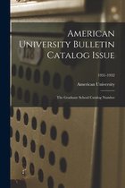 American University Bulletin Catalog Issue: The Graduate School Catalog Number; 1931-1932