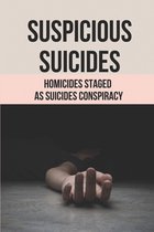 Suspicious Suicides: Homicides Staged As Suicides Conspiracy