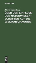 UEber Den Einfluss Der Naturwissenschaften Auf Die Weltanschauung