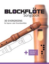 Blockflöte Songbook- Blockflöte Songbook - 30 Evergreens für Sopran- oder Tenorblockflöte