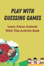 Play With Guessing Games: Learn About Animals With This Activity Book