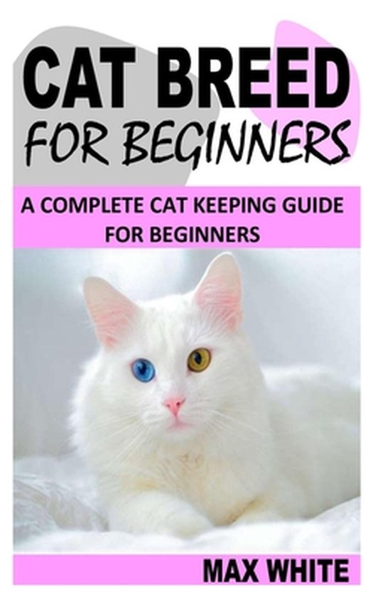 Cat Breed for Beginners, Max White 9798756340327 Boeken