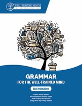 Blue Workbook – A Complete Course for Young Writers, Aspiring Rhetoricians, and Anyone Else Who Needs to Understand How English Works