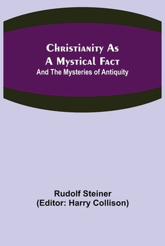 Boekomslag met de titel "Christianity As A Mystical Fact And The Mysteries of Antiquity" door Rudolf Steiner.