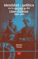 Historia - Identidad y política en la música del cine chileno (1939-1973)