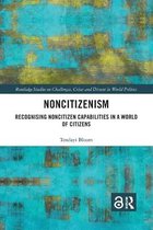 Routledge Studies on Challenges, Crises and Dissent in World Politics- Noncitizenism