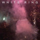 White Ring - Show Me Heaven (CD)