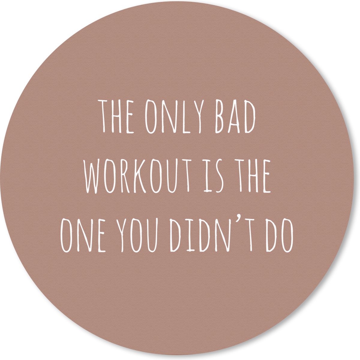 Muismat rond 20x20 cm - Mousepad Engelse quote "The only bad workout is the one you didn't do" tegen een bruine achtergrond - Ronde muismatten
