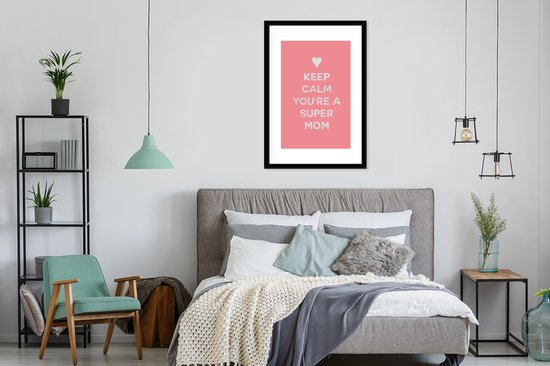 Cadre photo avec affiche - Dictons - Reste calme, tu es une super maman - Citations - Maman - 60x90 cm - Cadre pour affiche