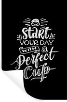 Muurstickers - Sticker Folie - Quotes - Start your day with a perfect cup - Kop koffie - Spreuken - 40x60 cm - Plakfolie - Muurstickers Kinderkamer - Zelfklevend Behang - Zelfklevend behangpapier - Stickerfolie