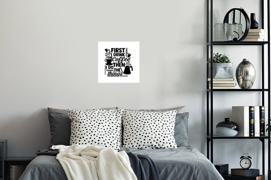Muurstickers - Sticker Folie - Spreuken - First I drink the coffee then I do the things - Quotes - 30x30 cm - Plakfolie - Muurstickers Kinderkamer - Zelfklevend Behang - Zelfklevend behangpapier - Stickerfolie