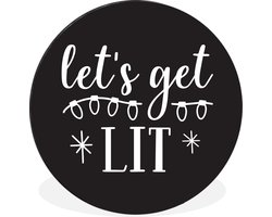 WallCircle - Wandcirkel - Muurcirkel - Kerst quote "Let's get lit" op een zwarte achtergrond - Aluminium - Dibond - 140x140 cm - Binnen en Buiten