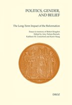 Cahiers d'Humanisme et Renaissance - Politics, Gender, and Belief. The Long-Term Impact of the Reformation