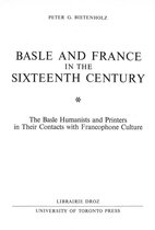 Travaux d'Humanisme et Renaissance - Basle and France in the Sixteenth Century : The Basle Humanists and Printers in Their Contacts with Francophone Culture