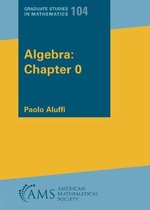 Graduate Studies in Mathematics- Algebra: Chapter 0