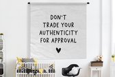 Wandkleed - Wanddoek - Engelse quote "Don't trade your authenticity for approval" met een hartje voor een witte achtergrond - 180x180 cm - Wandtapijt