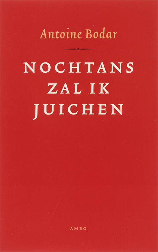 Boekcover van 'Nochtans zal ik juichen' van Antoine Bodar met rode achtergrond.