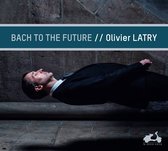 Olivier Latry - Bach To The Future (CD)