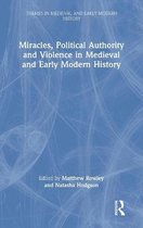 Themes in Medieval and Early Modern History- Miracles, Political Authority and Violence in Medieval and Early Modern History