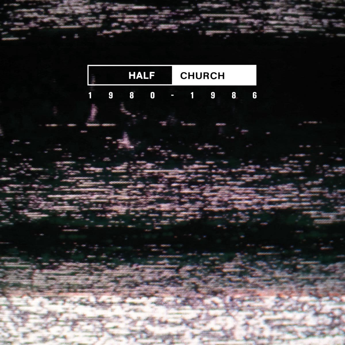 Half Church - Half Church 1980 - 1986 (LP)