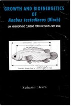 Growth And Bioenergetics Of Anabas Testudineus (Bloch) (An Air-Breathing Climbing Perch Of South-East Asia)