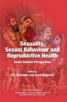 Sexuality, Sexual Behaviour and Reproductive Health : Social Science Perspectives