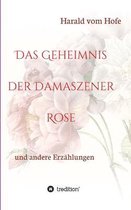 Das Geheimnis der Damaszener Rose