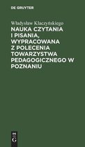 Nauka Czytania I Pisania, Wypracowana Z Polecenia Towarzystwa Pedagogicznego W Poznaniu