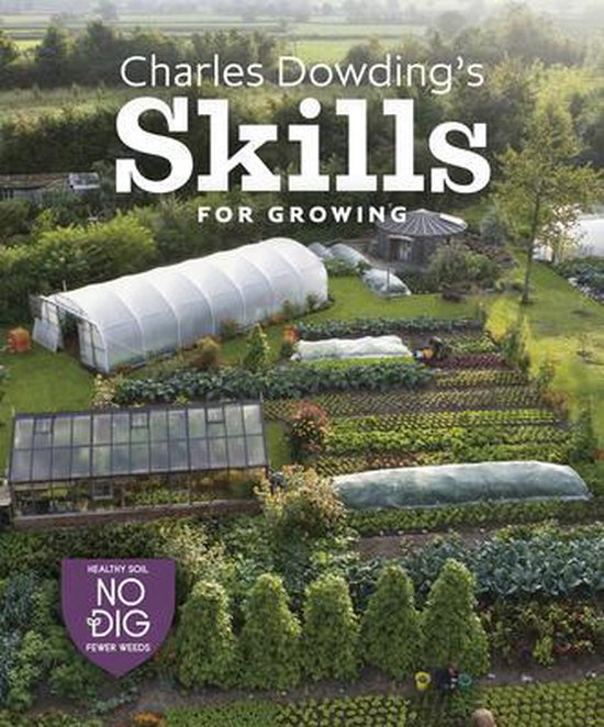 Charles Dowding's Skills For Growing - cover