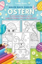 Malen nach Zahlen Ostern - Ein kreatives Malbuch mit 30 niedlichen Designs rund um die Osterzeit: Für Kinder von 4 bis 8 Jahren