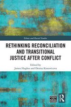 Ethnic and Racial Studies - Rethinking Reconciliation and Transitional Justice After Conflict