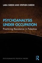 Psychoanalytic Political Theory - Psychoanalysis Under Occupation