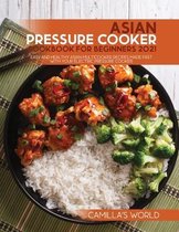 Asian Pressure Cooker Cookbook for Beginners 2021