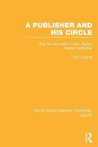 A Publisher and His Circle: The Life and Work of John Taylor, Keats' Publisher