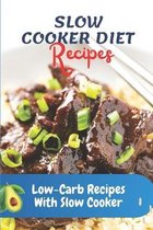 Slow Cooker Diet Recipes: Low-Carb Recipes With Slow Cooker