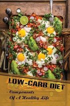 Low-Carb Diet: Components Of A Healthy Life