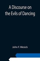 A Discourse on the Evils of Dancing